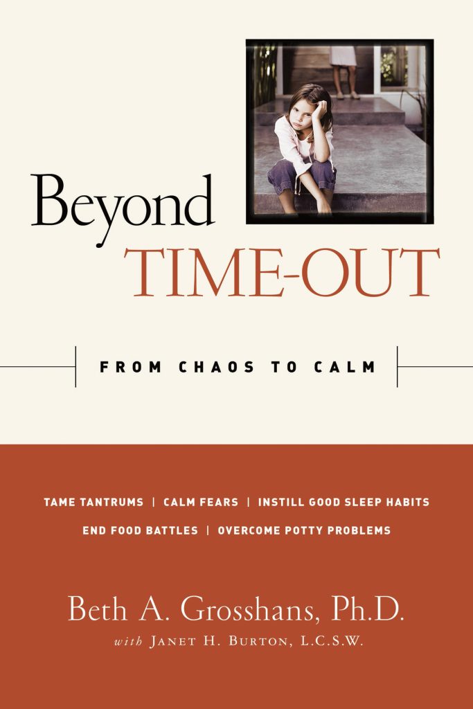 Beyond Time Out by Beth A. Grosshans, Ph. D. and Janet H. Burton, L.C.S.W.