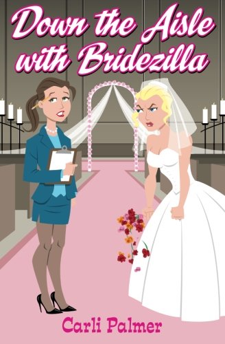 Down the Aisle with Bridezilla by Carli Palmer