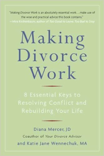 Making Divorce Work by Diana Mercer, JD and Katie Jane Wennechuk, MA