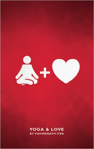 Yoga and Love by Vishwanath Iyer