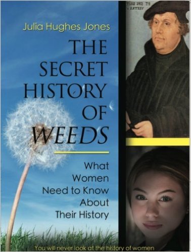 The Secret History of Weeds by Julia Hughes Jones