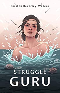 Struggle Guru by Kirsten Beverley-Waters